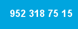 952 318 75 15